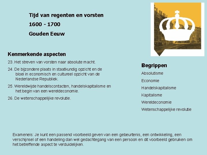 Tijd van regenten en vorsten 1600 - 1700 Gouden Eeuw Kenmerkende aspecten 23. Het