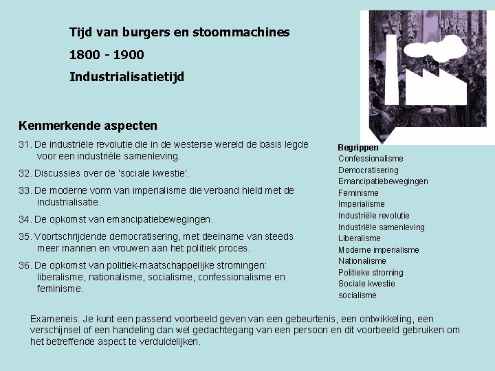 Tijd van burgers en stoommachines 1800 - 1900 Industrialisatietijd Kenmerkende aspecten 31. De industriële