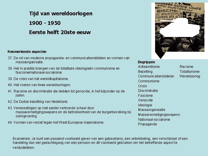 Tijd van wereldoorlogen 1900 - 1950 Eerste helft 20 ste eeuw Kenmerkende aspecten 37.