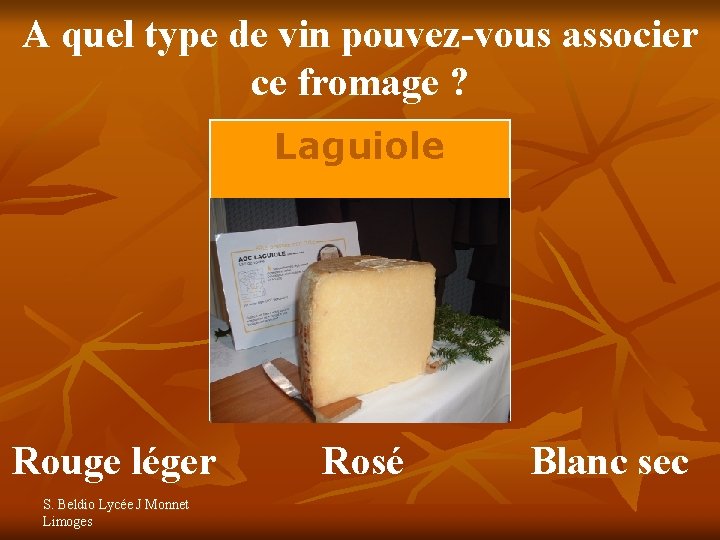 A quel type de vin pouvez-vous associer ce fromage ? Laguiole Rouge léger S.