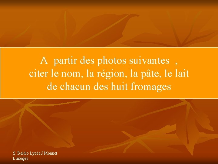 A partir des photos suivantes , citer le nom, la région, la pâte, le