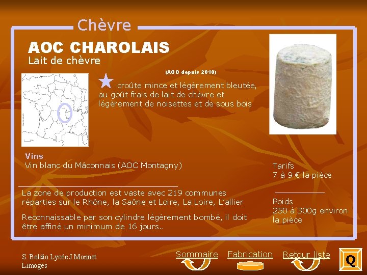 Chèvre AOC CHAROLAIS Lait de chèvre (AOC depuis 2010) croûte mince et légèrement bleutée,