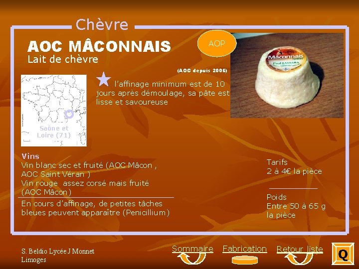 Chèvre AOC M CONNAIS AOP Lait de chèvre (AOC depuis 2006) l’affinage minimum est