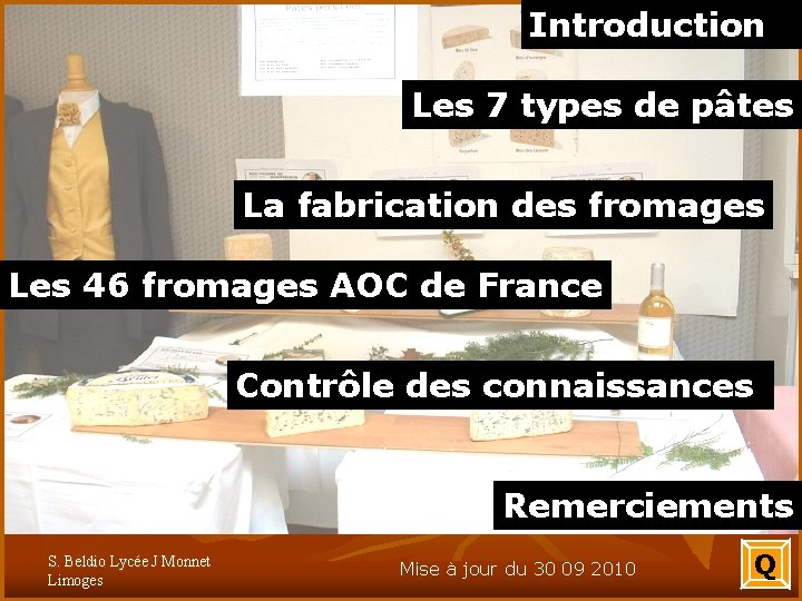 Introduction Les 7 types de pâtes La fabrication des fromages Les 46 fromages AOC