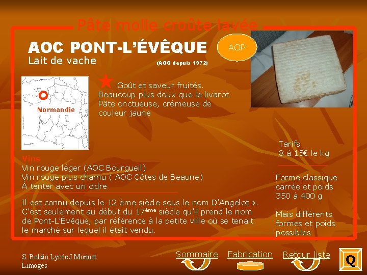 Pâte molle croûte lavée AOC PONT-L’ÉVÊQUE AOP Lait de vache Normandie (AOC depuis 1972)