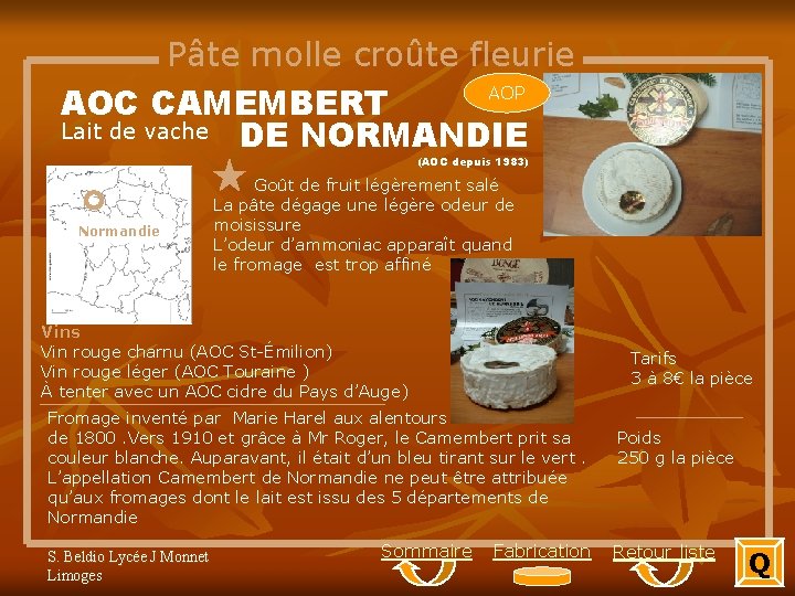 Pâte molle croûte fleurie AOP AOC CAMEMBERT Lait de vache DE NORMANDIE (AOC depuis