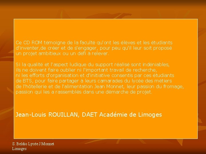 Ce CD ROM témoigne de la faculté qu'ont les élèves et les étudiants d'inventer,