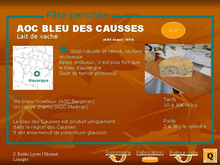 Pâte persillée AOC BLEU DES CAUSSES Lait de vache AOP (AOC depuis 1953) Goût