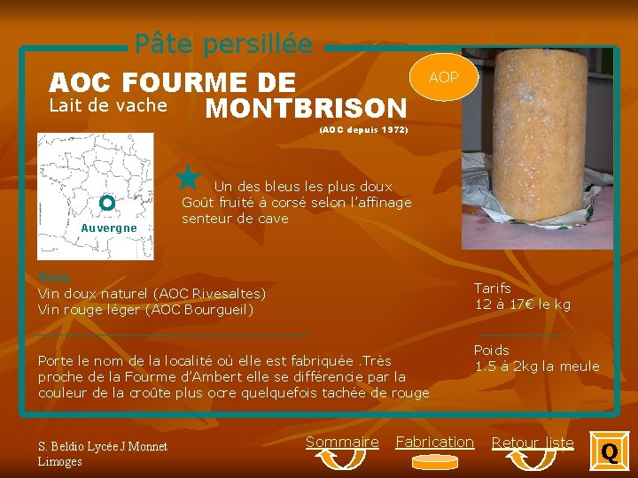 Pâte persillée AOC FOURME DE Lait de vache MONTBRISON AOP (AOC depuis 1972) Auvergne
