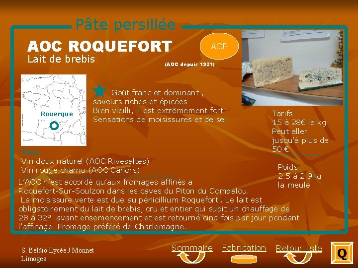 Pâte persillée AOC ROQUEFORT Lait de brebis Rouergue AOP (AOC depuis 1921) Goût franc