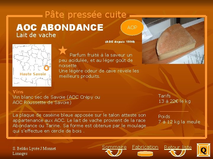 Pâte pressée cuite AOP AOC ABONDANCE Lait de vache (AOC depuis 1990) Haute Savoie