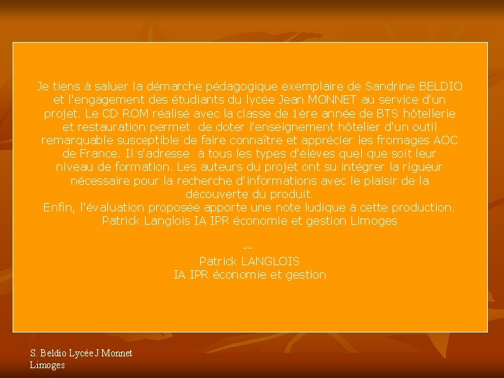 Je tiens à saluer la démarche pédagogique exemplaire de Sandrine BELDIO et l'engagement des