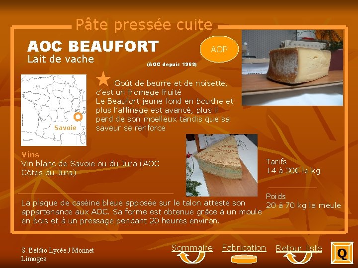 Pâte pressée cuite AOC BEAUFORT AOP Lait de vache Savoie (AOC depuis 1968) Goût