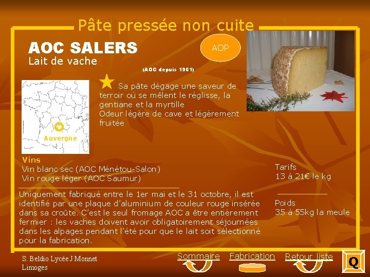 Pâte pressée non cuite AOP AOC SALERS Lait de vache (AOC depuis 1961) Sa