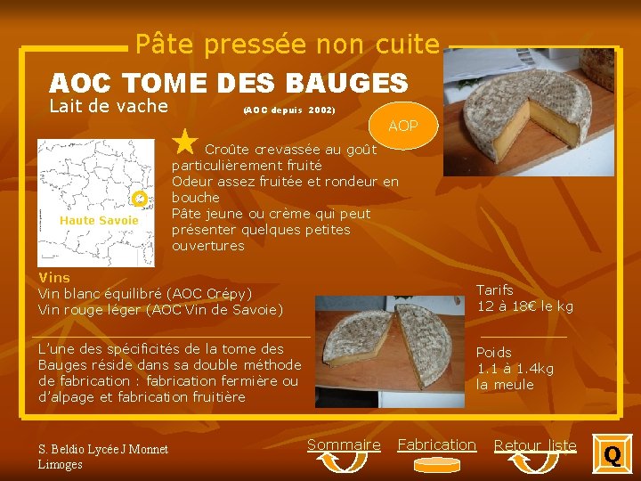 Pâte pressée non cuite AOC TOME DES BAUGES Lait de vache (AOC depuis 2002)