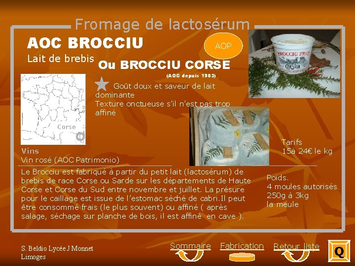 Fromage de lactosérum AOC BROCCIU AOP Lait de brebis Ou BROCCIU CORSE (AOC depuis