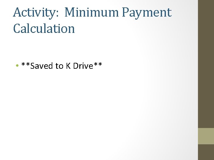 Activity: Minimum Payment Calculation • **Saved to K Drive** 