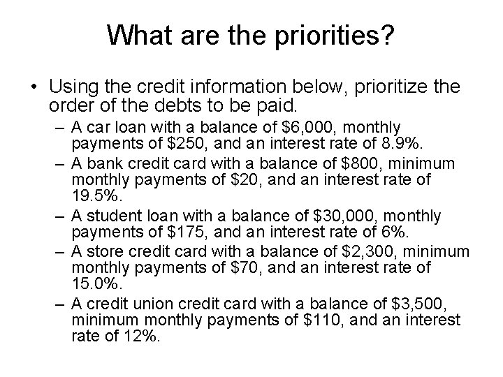 What are the priorities? • Using the credit information below, prioritize the order of
