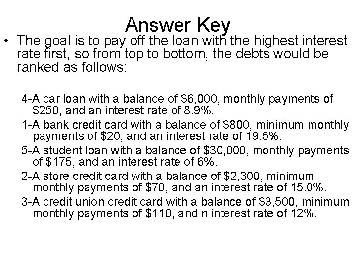 Answer Key • The goal is to pay off the loan with the highest