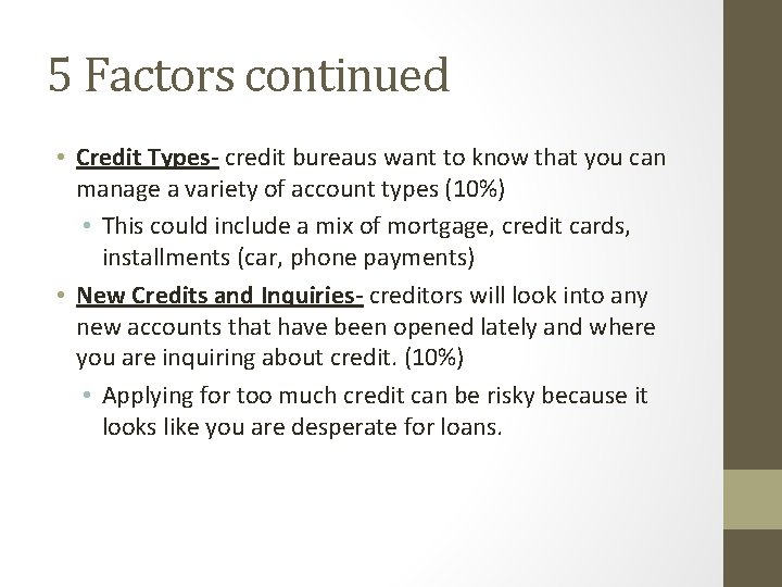 5 Factors continued • Credit Types- credit bureaus want to know that you can