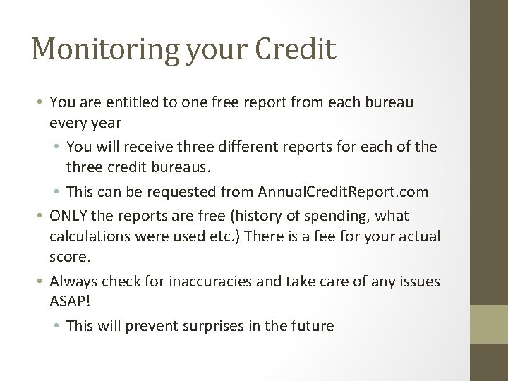 Monitoring your Credit • You are entitled to one free report from each bureau