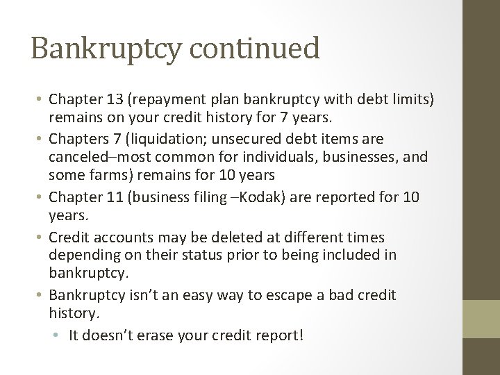 Bankruptcy continued • Chapter 13 (repayment plan bankruptcy with debt limits) remains on your