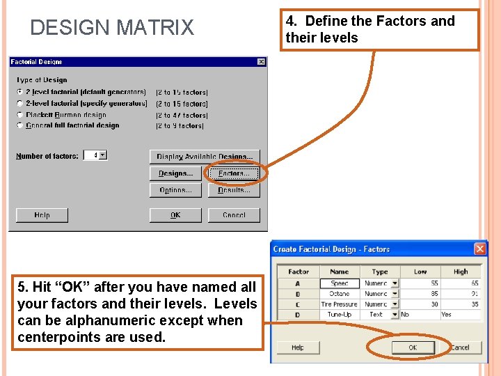 DESIGN MATRIX 5. Hit “OK” after you have named all your factors and their