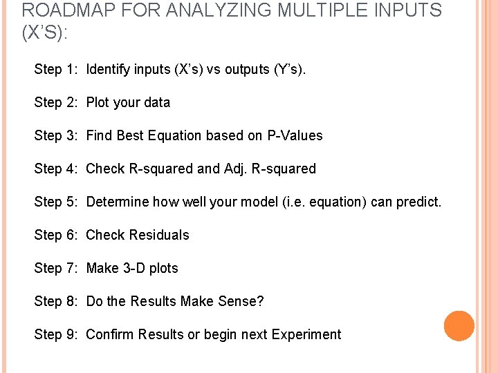 ROADMAP FOR ANALYZING MULTIPLE INPUTS (X’S): Step 1: Identify inputs (X’s) vs outputs (Y’s).