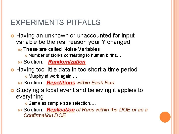 EXPERIMENTS PITFALLS Having an unknown or unaccounted for input variable be the real reason