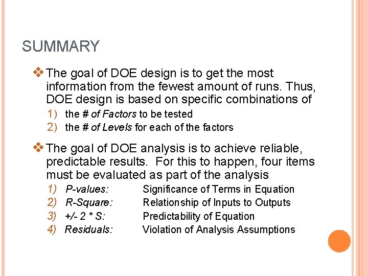SUMMARY v The goal of DOE design is to get the most information from