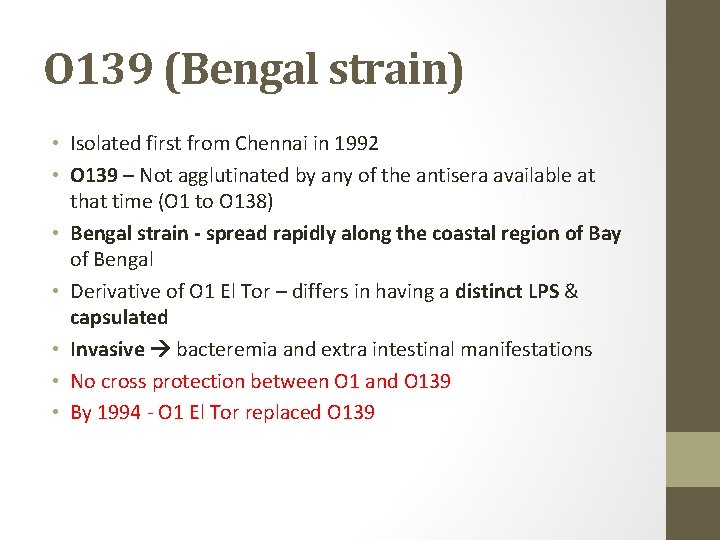 O 139 (Bengal strain) • Isolated first from Chennai in 1992 • O 139