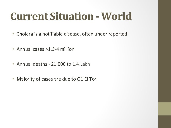 Current Situation - World • Cholera is a notifiable disease, often under reported •