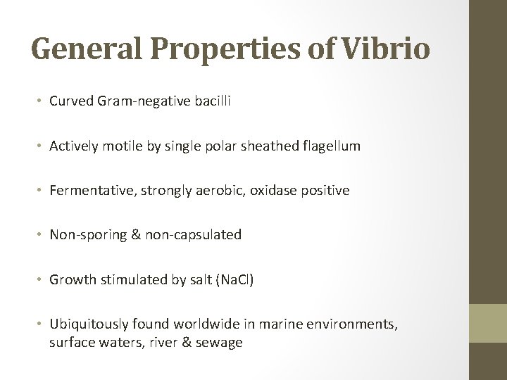 General Properties of Vibrio • Curved Gram-negative bacilli • Actively motile by single polar