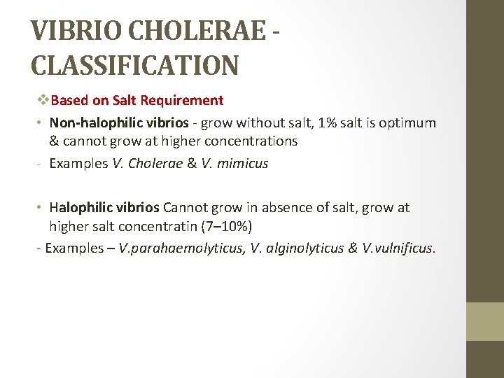 VIBRIO CHOLERAE CLASSIFICATION v. Based on Salt Requirement • Non-halophilic vibrios - grow without
