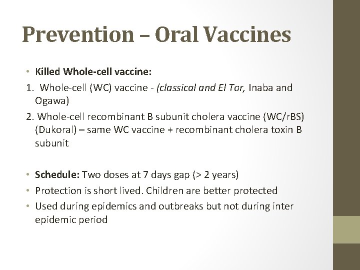 Prevention – Oral Vaccines • Killed Whole-cell vaccine: 1. Whole-cell (WC) vaccine - (classical