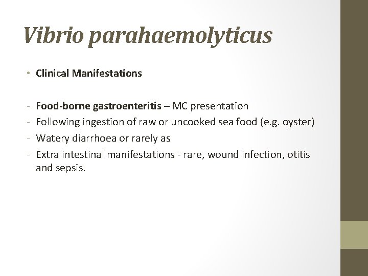 Vibrio parahaemolyticus • Clinical Manifestations - Food-borne gastroenteritis – MC presentation Following ingestion of