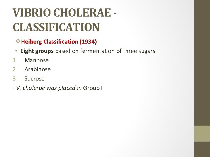 VIBRIO CHOLERAE CLASSIFICATION v. Heiberg Classification (1934) • Eight groups based on fermentation of