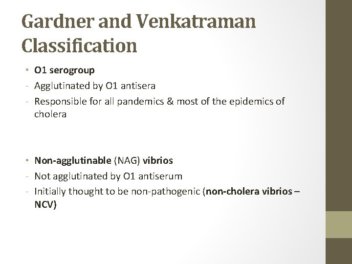 Gardner and Venkatraman Classification • O 1 serogroup - Agglutinated by O 1 antisera