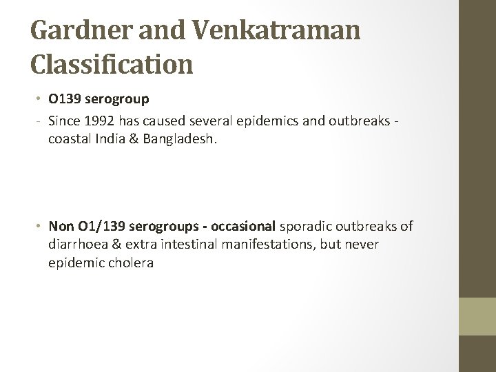Gardner and Venkatraman Classification • O 139 serogroup - Since 1992 has caused several