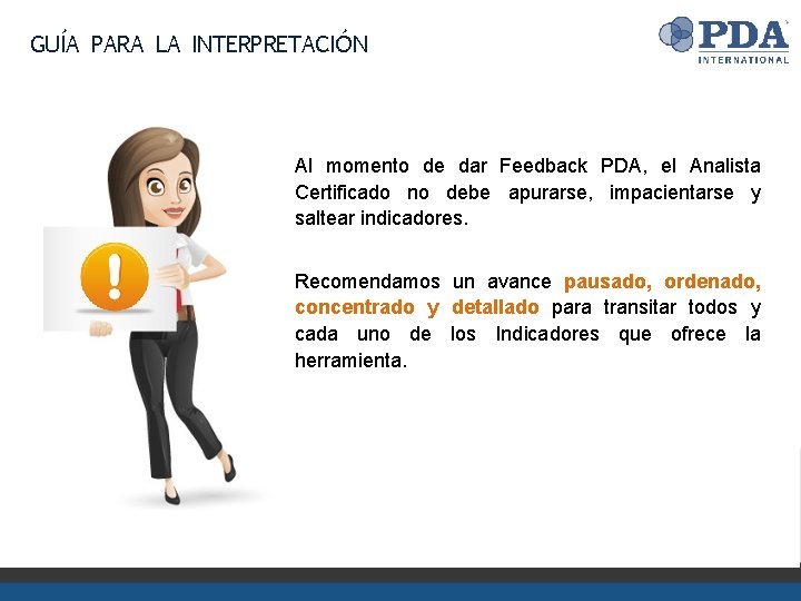 GUÍA PARA LA INTERPRETACIÓN Al momento de dar Feedback PDA, el Analista Certificado no