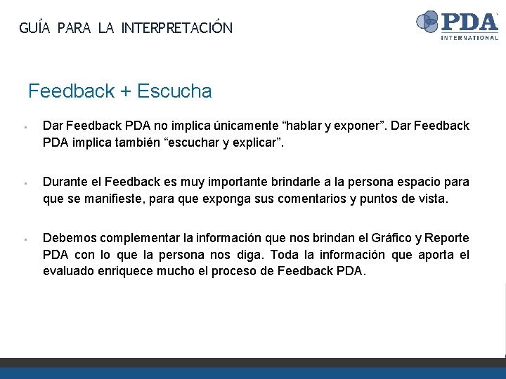 GUÍA PARA LA INTERPRETACIÓN Feedback + Escucha § § § Dar Feedback PDA no