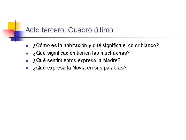 Acto tercero. Cuadro último. n n ¿Cómo es la habitación y qué significa el Acto tercero. Cuadro último. n n ¿Cómo es la habitación y qué significa el