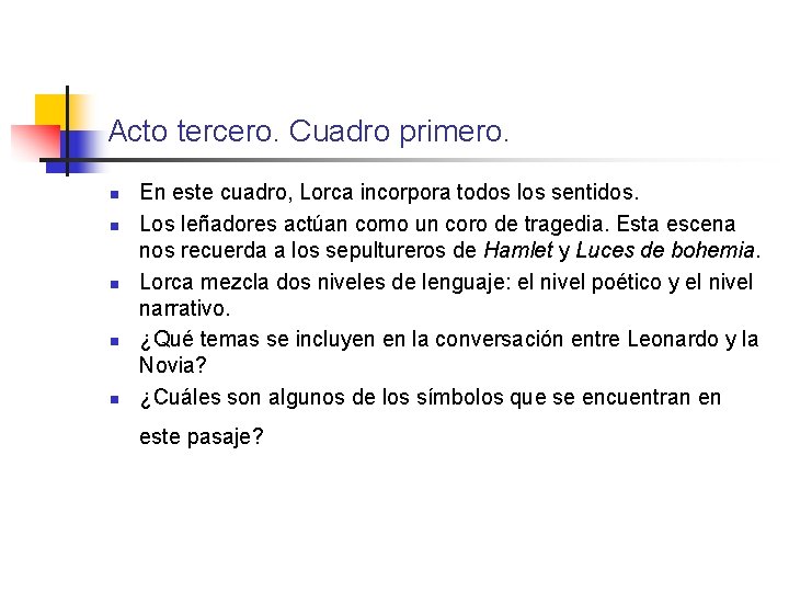 Acto tercero. Cuadro primero. n n n En este cuadro, Lorca incorpora todos los Acto tercero. Cuadro primero. n n n En este cuadro, Lorca incorpora todos los