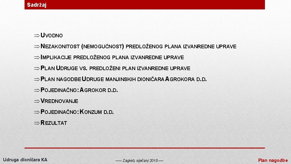 Sadržaj Þ UVODNO Þ NEZAKONITOST (NEMOGUĆNOST) PREDLOŽENOG PLANA IZVANREDNE UPRAVE Þ IMPLIKACIJE PREDLOŽENOG PLANA