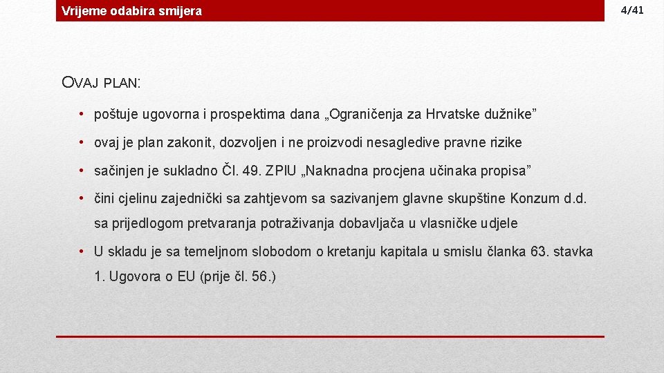 Vrijeme odabira smijera OVAJ PLAN: • poštuje ugovorna i prospektima dana „Ograničenja za Hrvatske