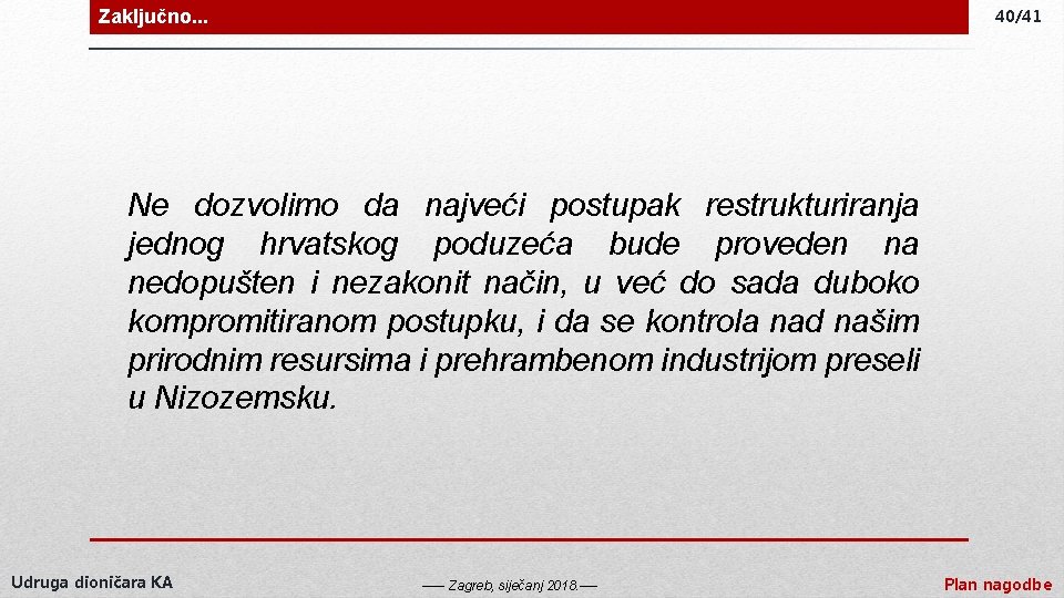 Zaključno. . . 40/41 Ne dozvolimo da najveći postupak restrukturiranja jednog hrvatskog poduzeća bude