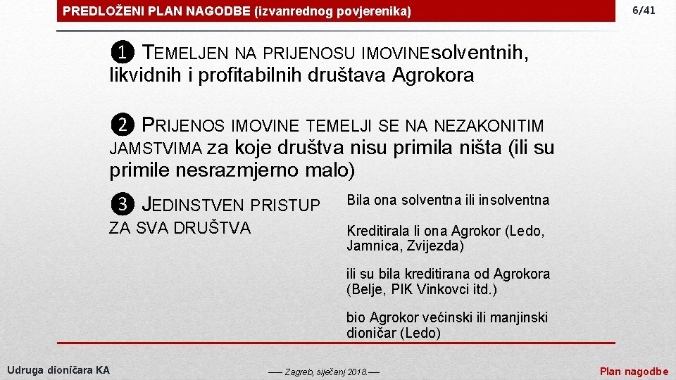 PREDLOŽENI PLAN NAGODBE (izvanrednog povjerenika) 6/41 ❶ TEMELJEN NA PRIJENOSU IMOVINE solventnih, likvidnih i