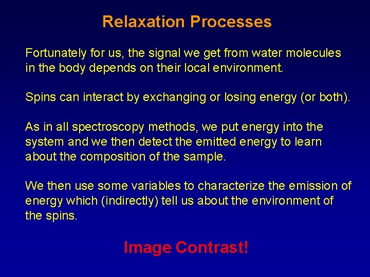 Relaxation Processes Fortunately for us, the signal we get from water molecules in the Relaxation Processes Fortunately for us, the signal we get from water molecules in the