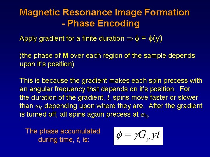 Magnetic Resonance Image Formation - Phase Encoding Apply gradient for a finite duration =