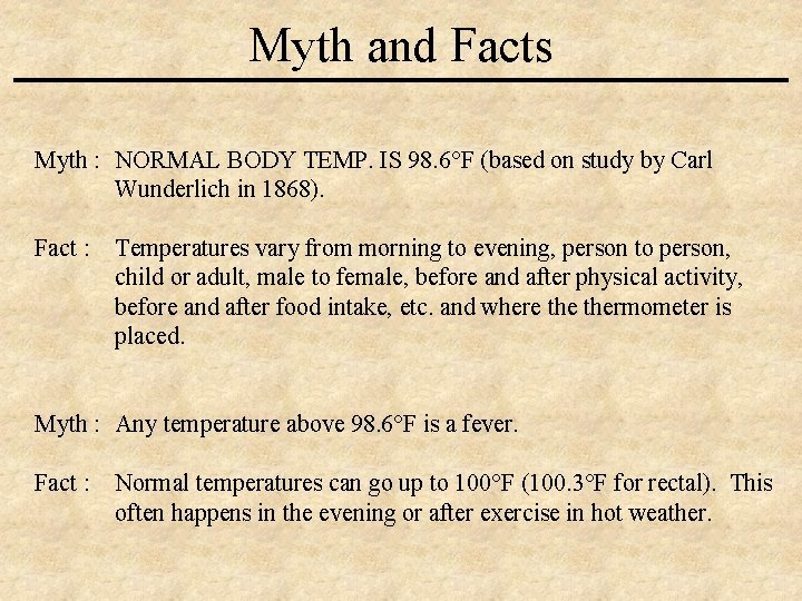 Myth and Facts Myth : NORMAL BODY TEMP. IS 98. 6°F (based on study